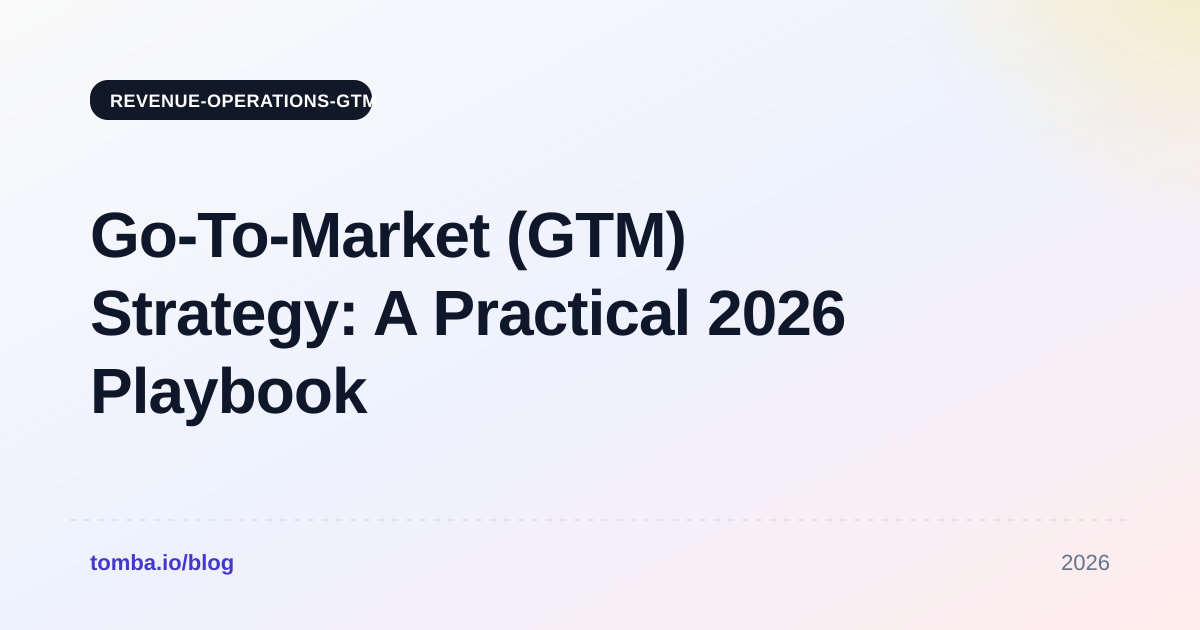 Go-To-Market (GTM) Strategy: A Practical 2026 Playbook