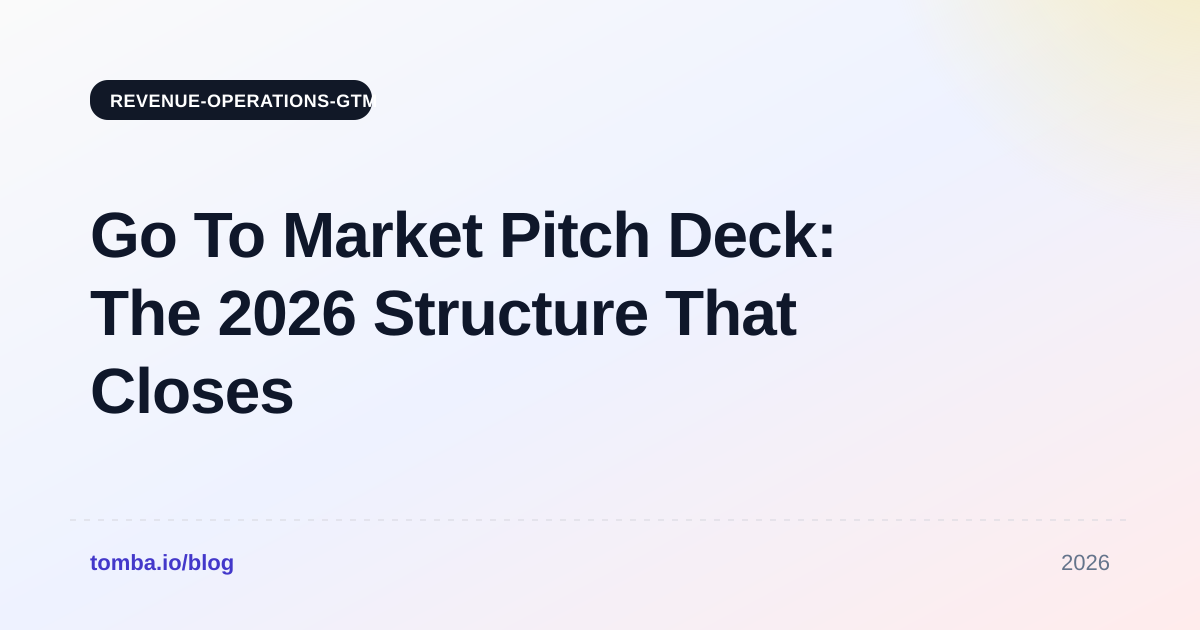 Go To Market Pitch Deck: The 2026 Structure That Closes