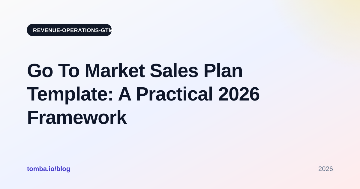 Go To Market Sales Plan Template: A Practical 2026 Framework