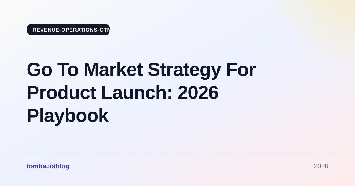 Go To Market Strategy For Product Launch: 2026 Playbook