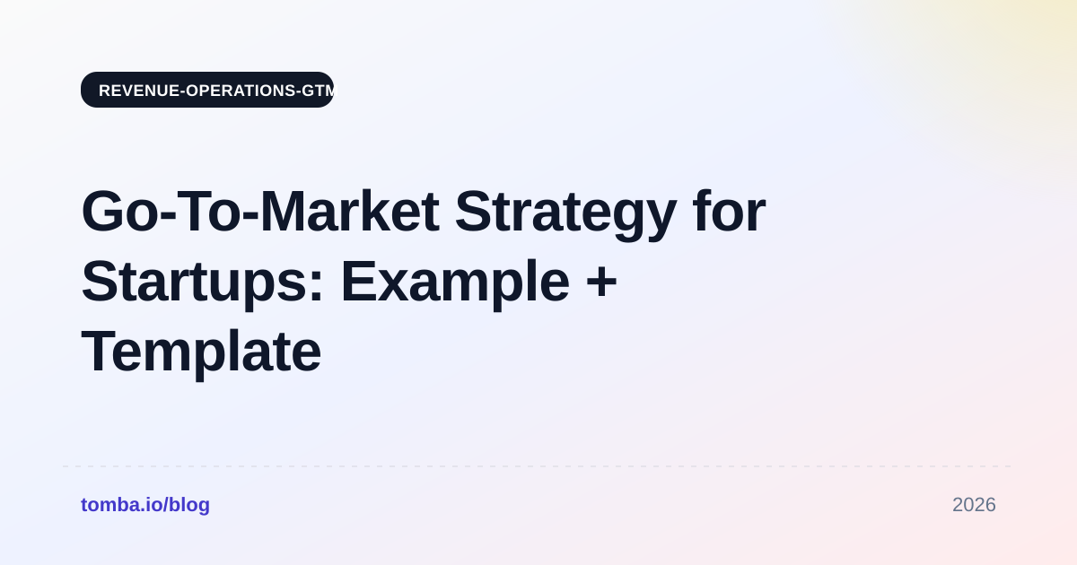 Go-To-Market Strategy for Startups: Example + Template