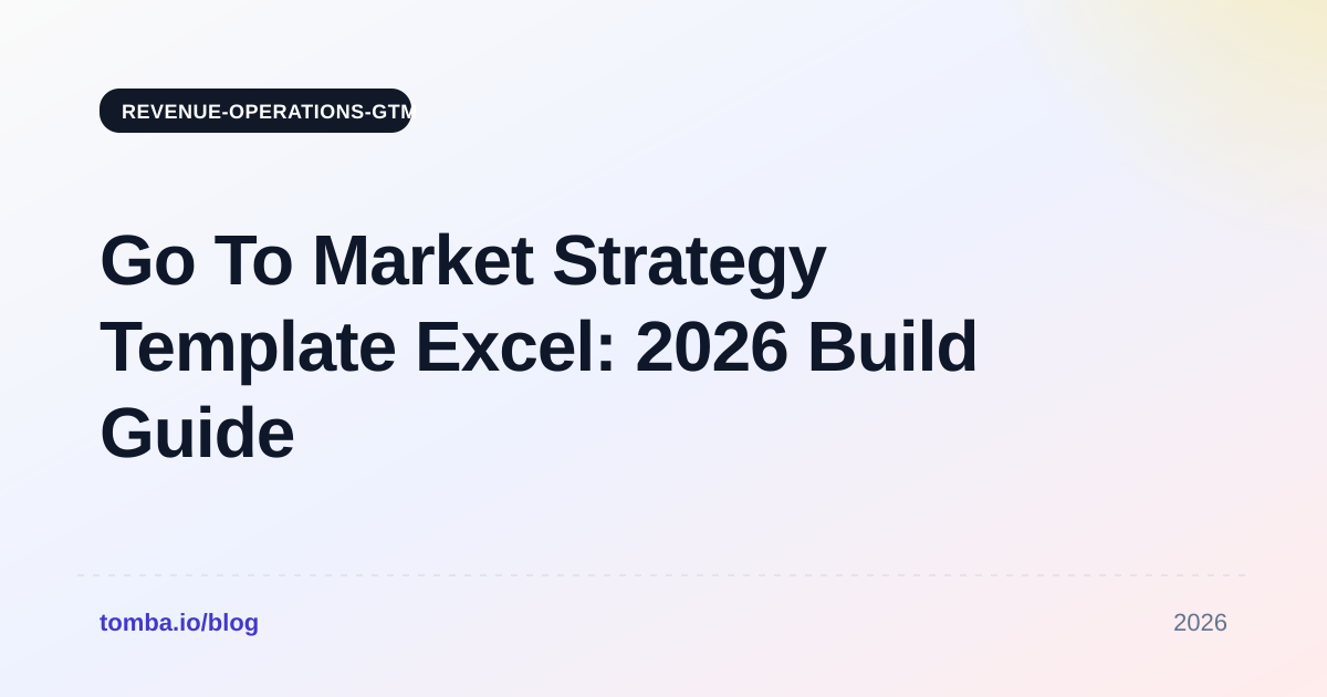 Go To Market Strategy Template Excel: 2026 Build Guide