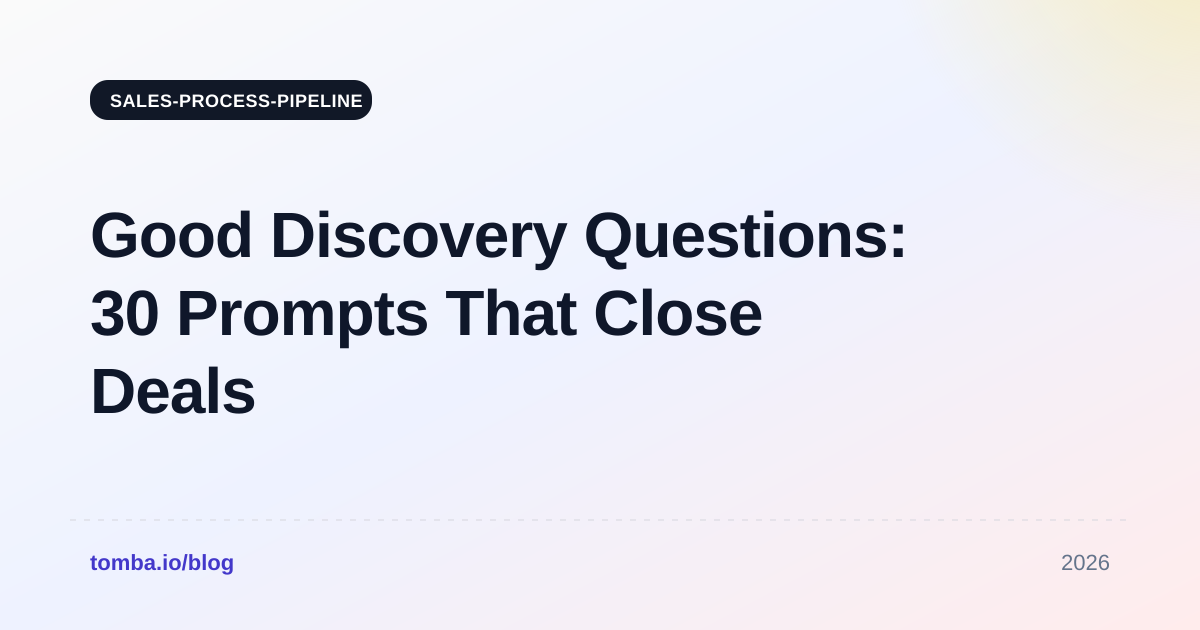 Good Discovery Questions: 30 Prompts That Close Deals