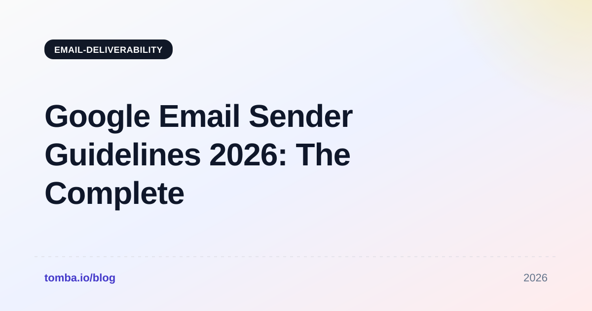 Google Email Sender Guidelines 2026: The Complete Compliance Guide