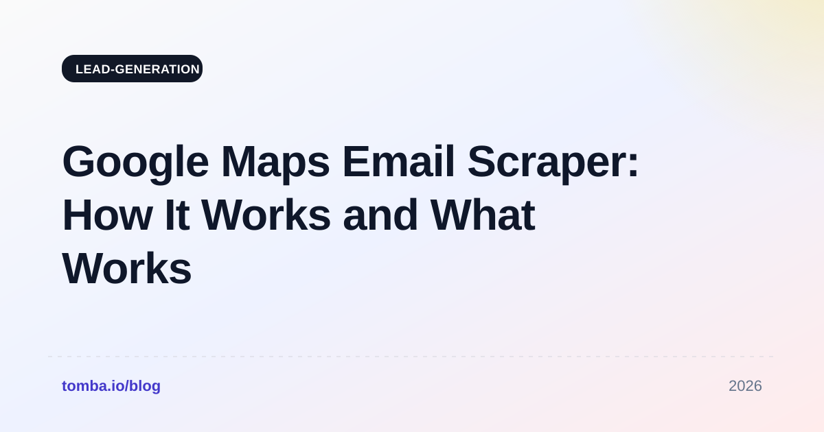 Google Maps Email Scraper: How It Works and What Works in 2026