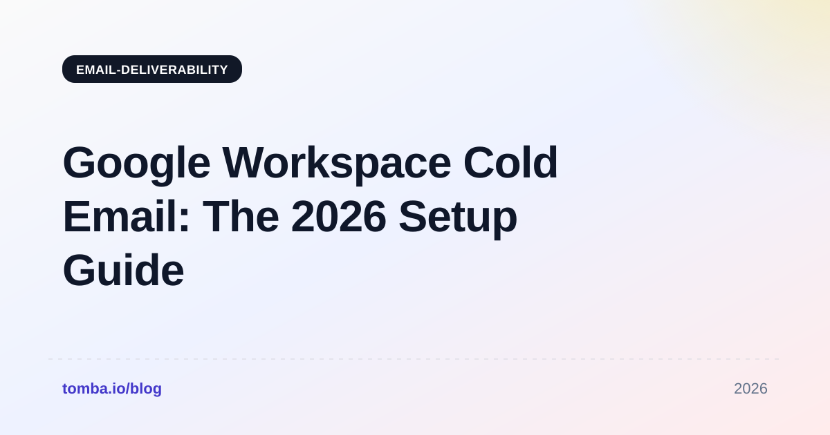 Google Workspace Cold Email: The 2026 Setup Guide