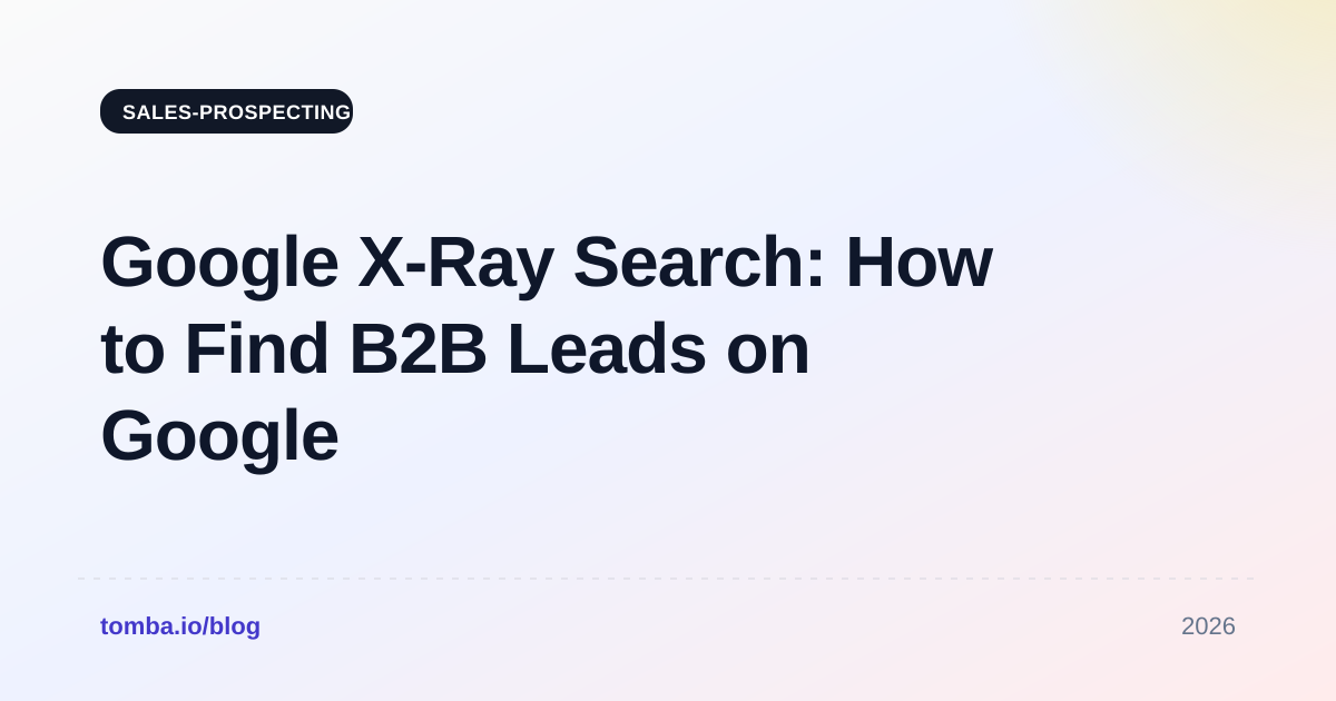 Google X-Ray Search: How to Find B2B Leads on Google