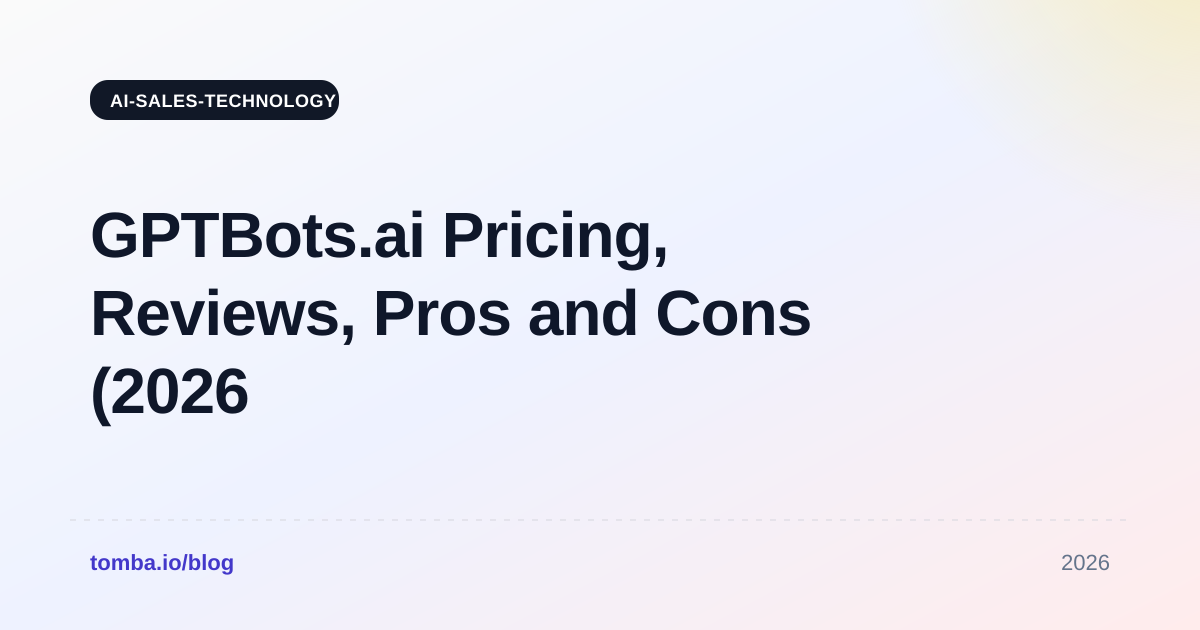GPTBots.ai Pricing, Reviews, Pros and Cons (2026 Guide)