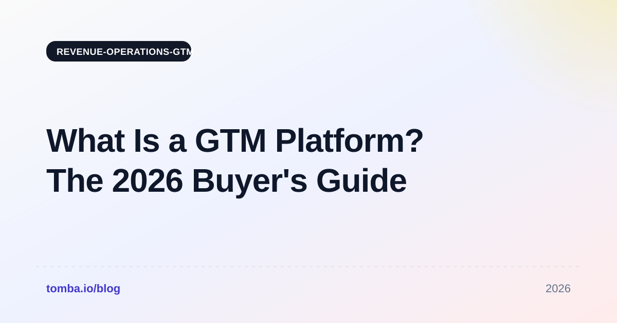What Is a GTM Platform? The 2026 Buyer's Guide