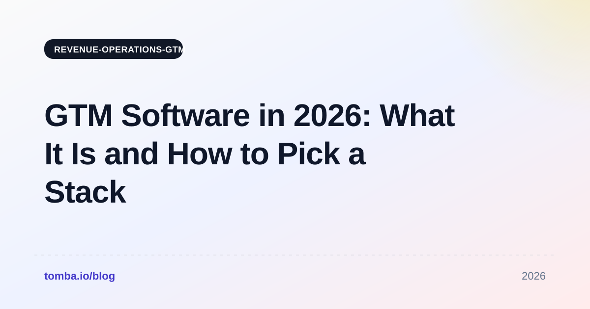 GTM Software in 2026: What It Is and How to Pick a Stack