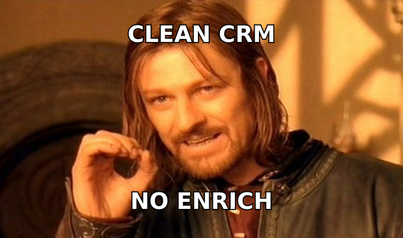 One does not simply keep a clean CRM without enrichment