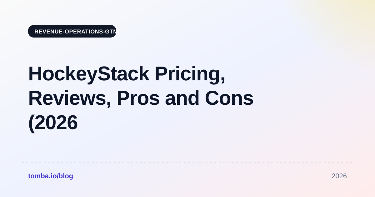HockeyStack Pricing, Reviews, Pros and Cons (2026 Guide)
