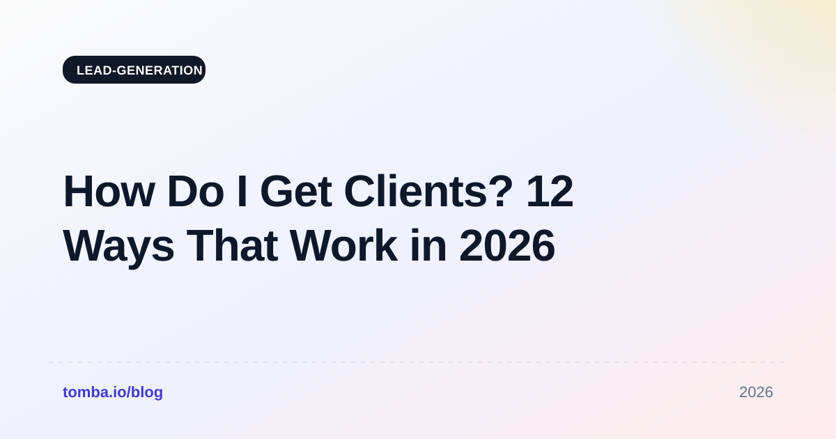 How Do I Get Clients? 12 Ways That Work in 2026
