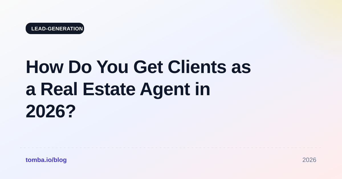 How Do You Get Clients as a Real Estate Agent in 2026?