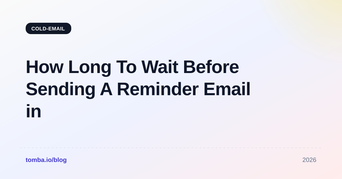 How Long To Wait Before Sending A Reminder Email in 2026