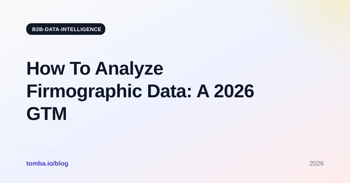 How To Analyze Firmographic Data: A 2026 GTM Playbook