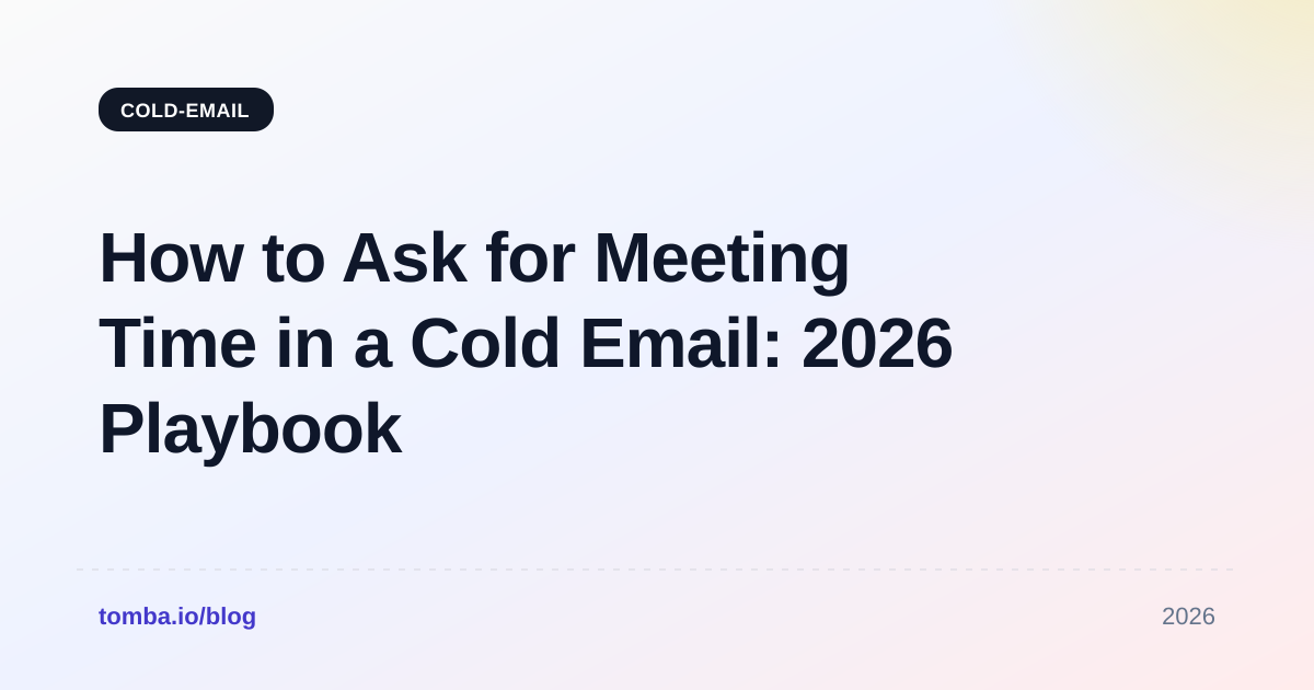 How to Ask for Meeting Time in a Cold Email: 2026 Playbook