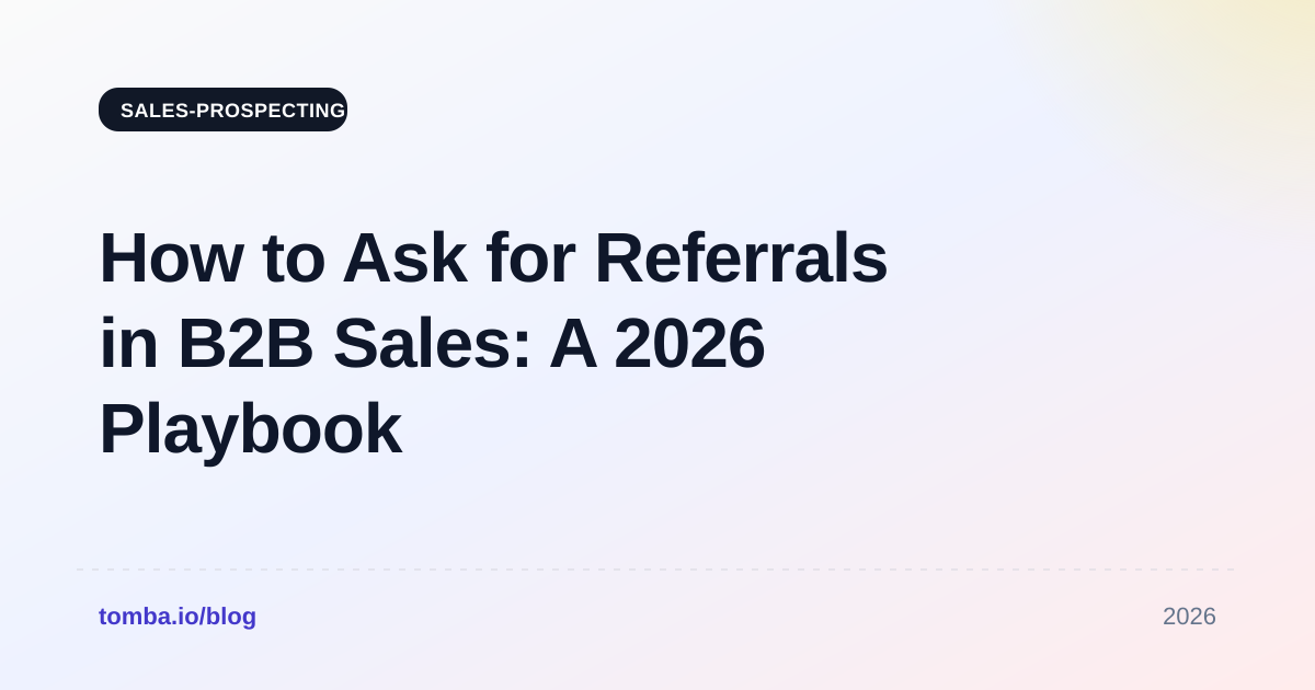 How to Ask for Referrals in B2B Sales: A 2026 Playbook