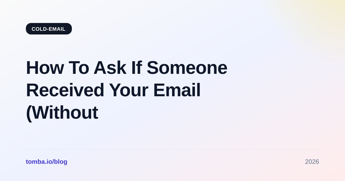 How To Ask If Someone Received Your Email (Without Sounding Needy)