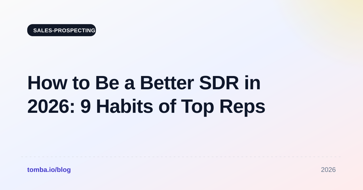 How to Be a Better SDR in 2026: 9 Habits of Top Reps