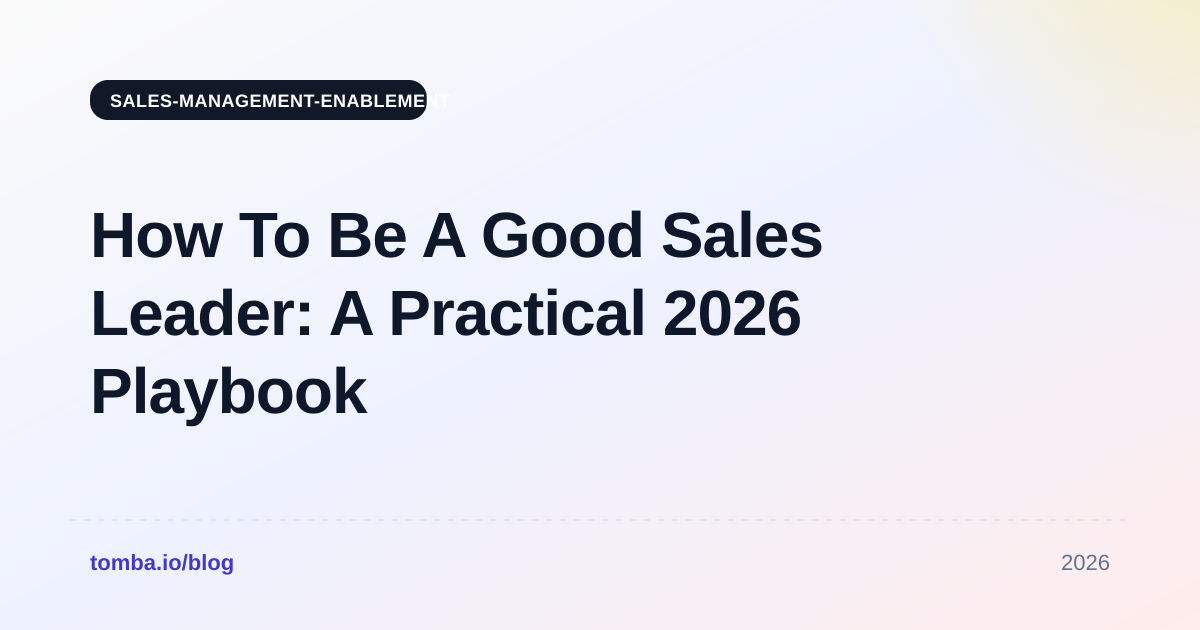 How To Be A Good Sales Leader: A Practical 2026 Playbook