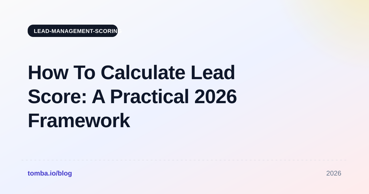 How To Calculate Lead Score: A Practical 2026 Framework