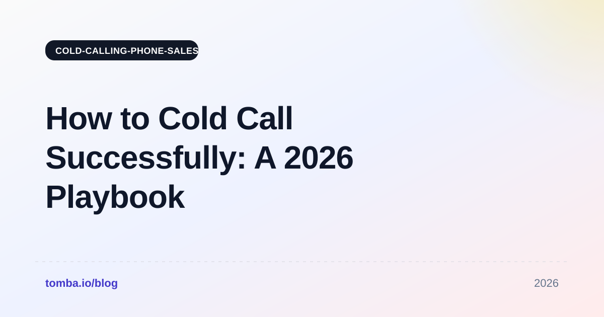 How to Cold Call Successfully: A 2026 Playbook That Books Meetings