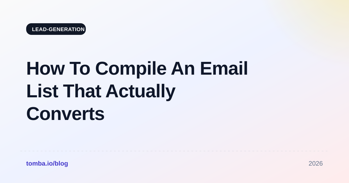 How To Compile An Email List That Actually Converts in 2026