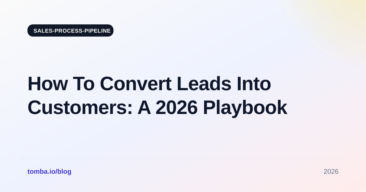 How To Convert Leads Into Customers: A 2026 Playbook