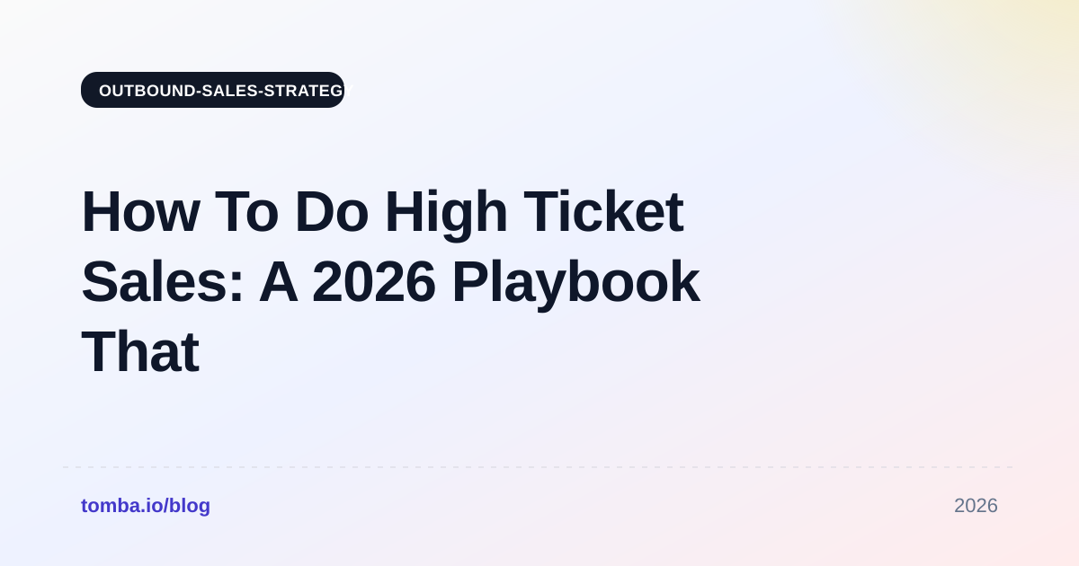 How To Do High Ticket Sales: A 2026 Playbook That Closes