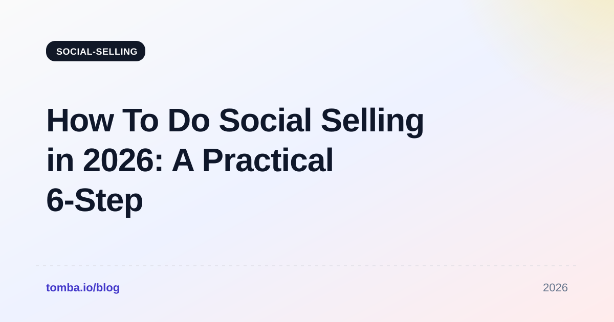 How To Do Social Selling in 2026: A Practical 6-Step System