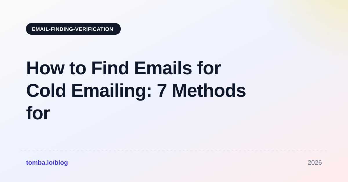 How to Find Emails for Cold Emailing: 7 Methods for 2026