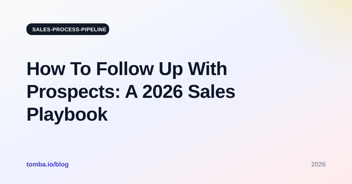 How To Follow Up With Prospects: A 2026 Sales Playbook