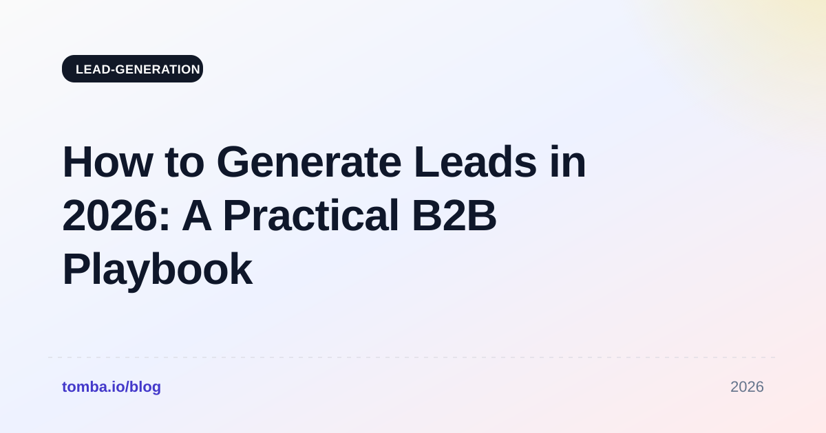 How to Generate Leads in 2026: A Practical B2B Playbook