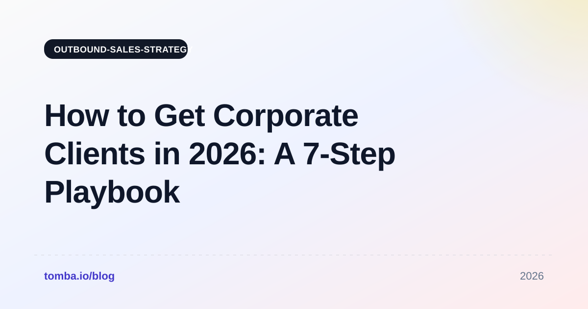 How to Get Corporate Clients in 2026: A 7-Step Playbook