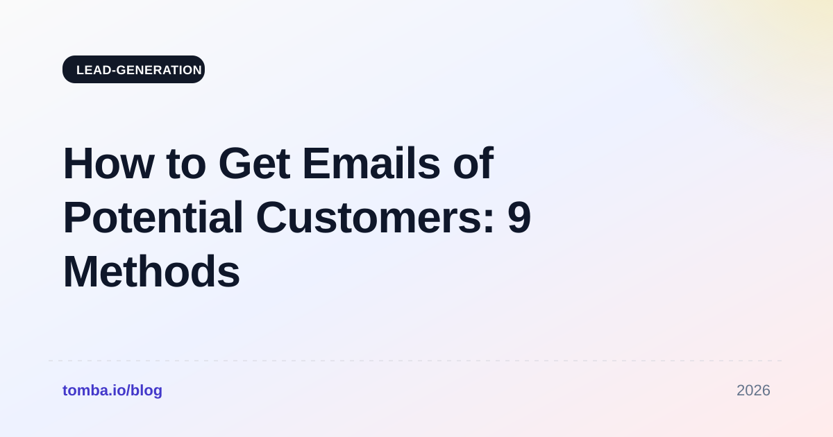 How to Get Emails of Potential Customers: 9 Methods That Work in 2026