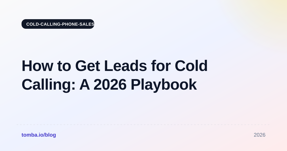 How to Get Leads for Cold Calling: A 2026 Playbook