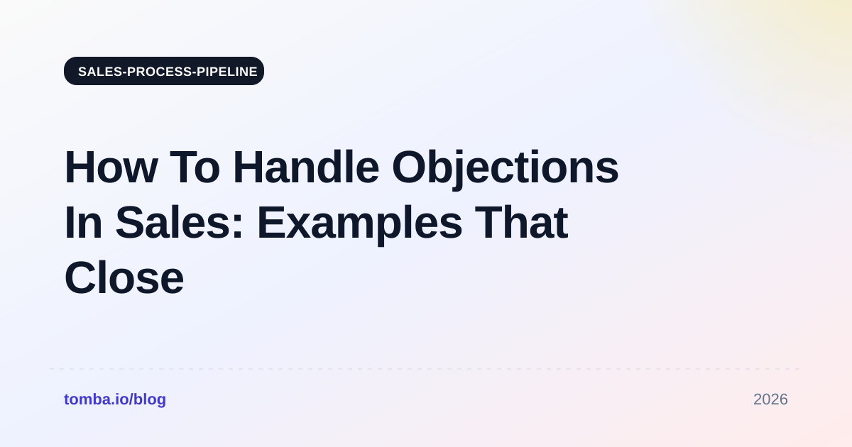 How To Handle Objections In Sales: Examples That Close Deals