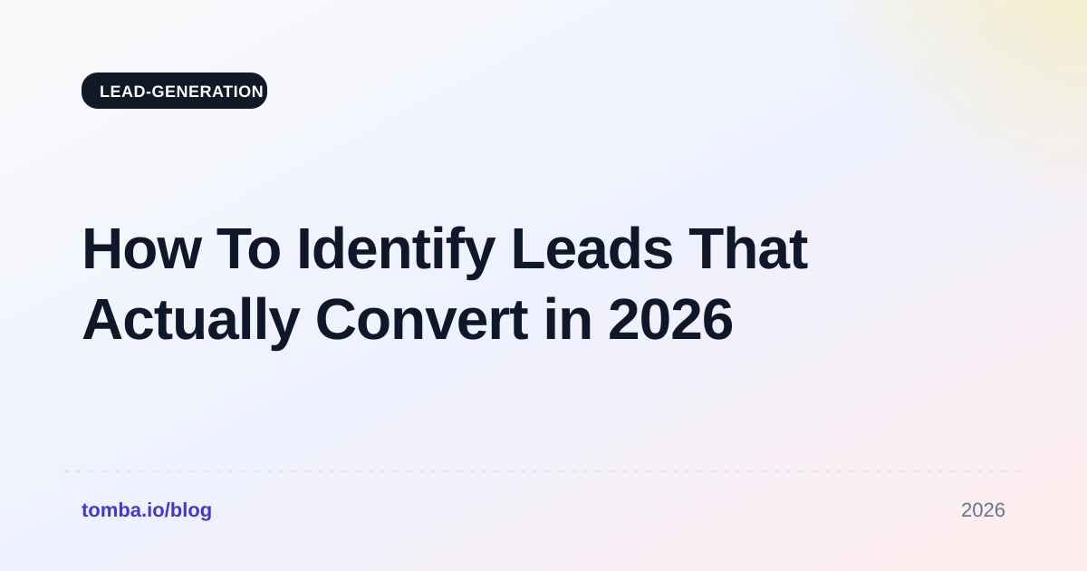 How To Identify Leads That Actually Convert in 2026