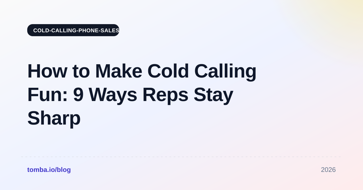 How to Make Cold Calling Fun: 9 Ways Reps Stay Sharp