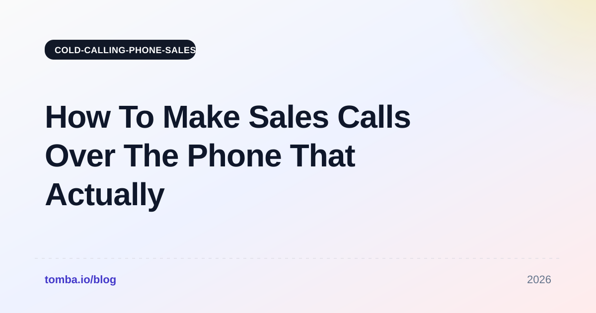 How To Make Sales Calls Over The Phone That Actually Convert