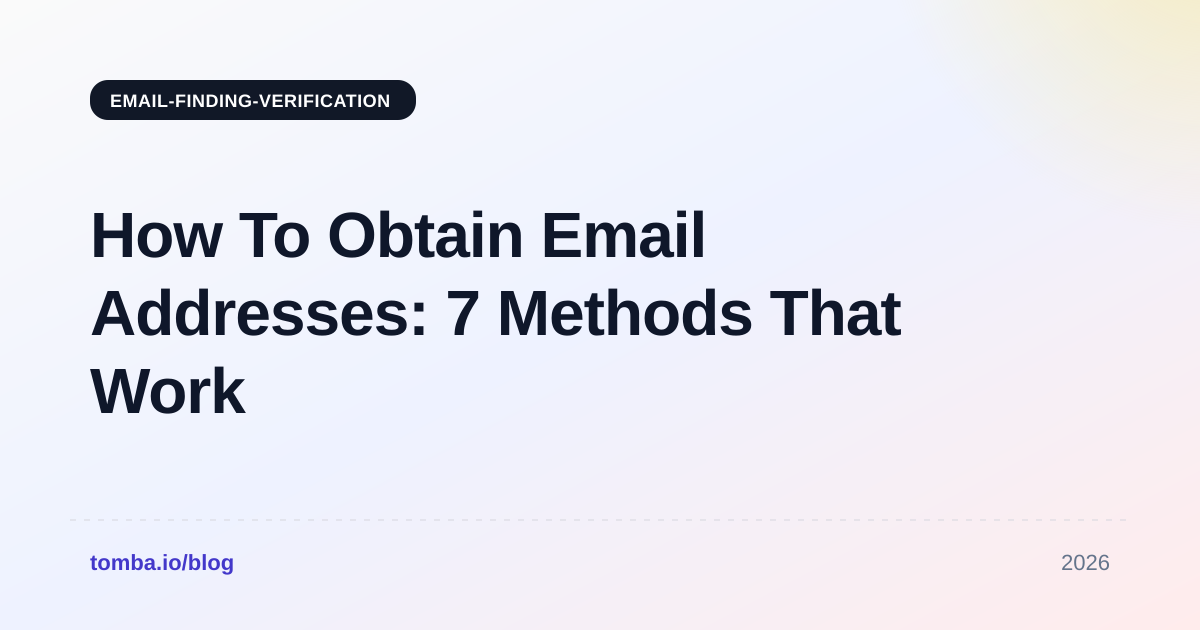 How To Obtain Email Addresses: 7 Methods That Work in 2026