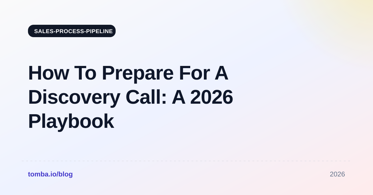 How To Prepare For A Discovery Call: A 2026 Playbook