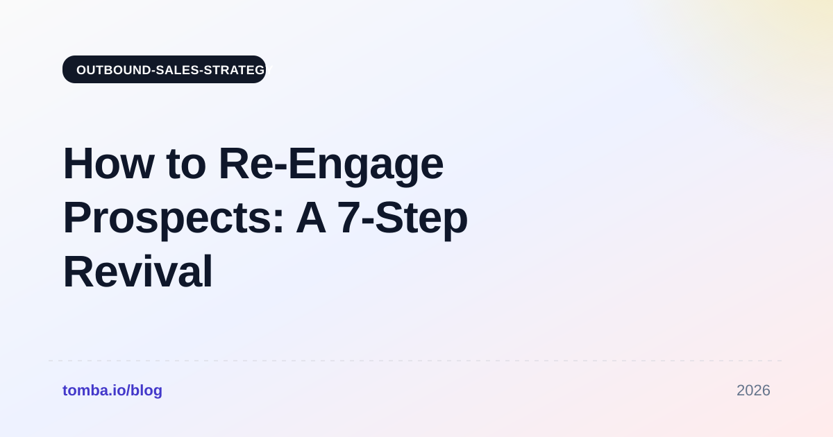 How to Re-Engage Prospects: A 7-Step Revival Playbook