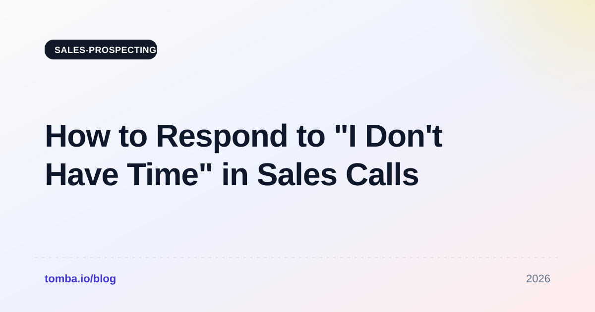How to Respond to "I Don't Have Time" in Sales Calls