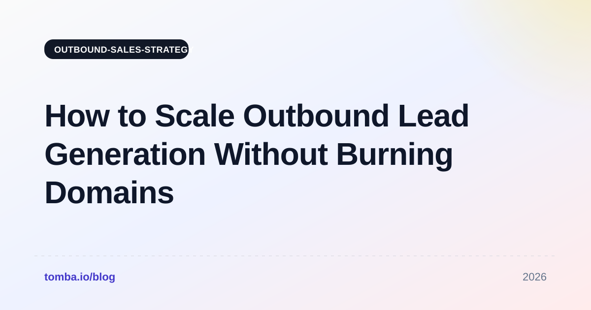 How to Scale Outbound Lead Generation Without Burning Domains