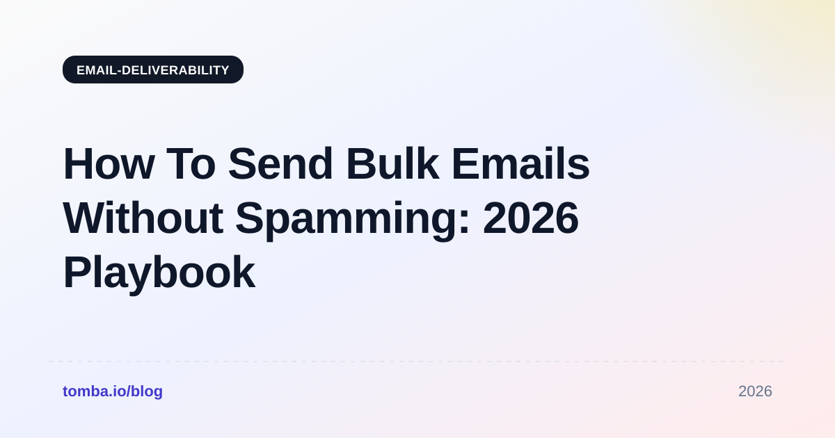 How To Send Bulk Emails Without Spamming: 2026 Playbook