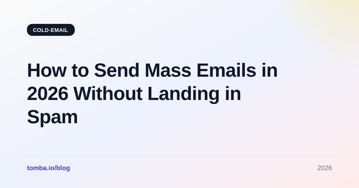 How to Send Mass Emails in 2026 Without Landing in Spam