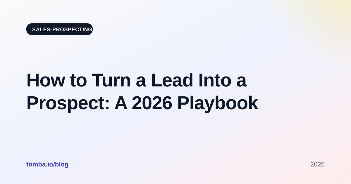 How to Turn a Lead Into a Prospect: A 2026 Playbook