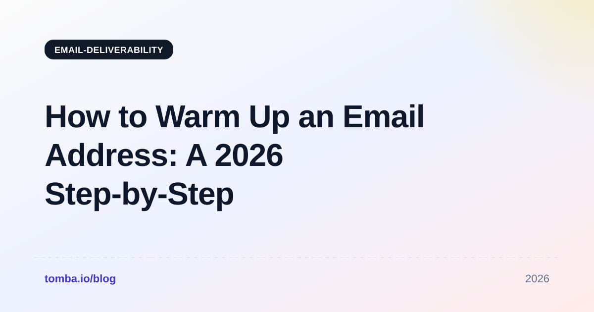 How to Warm Up an Email Address: A 2026 Step-by-Step Plan